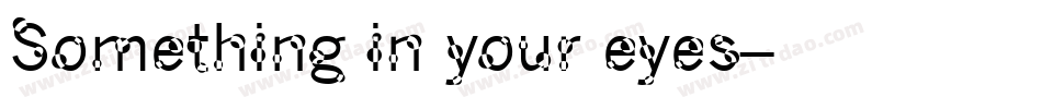 Something in your eyes字体转换